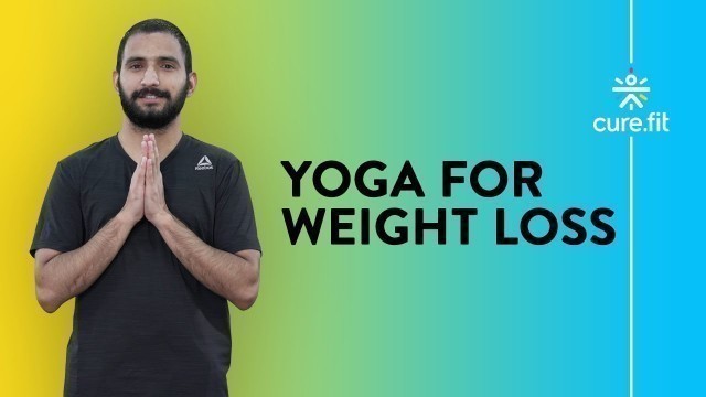 'Yoga For Weight Loss | Weightloss Yoga | Yoga Workout | Yoga At Home | Cult Fit | CureFit'