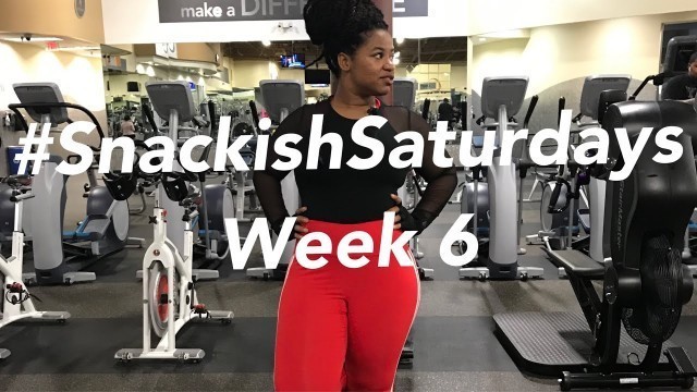 'Fitness Diaries #SnackishSaturdays | Week 6'