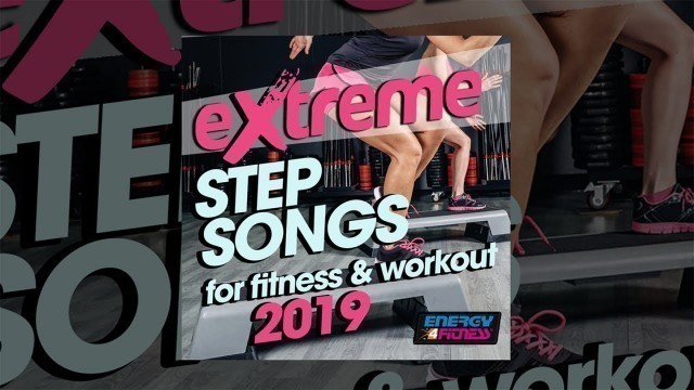 'E4F - Extreme Step Songs For Fitness & Workout 2019 - Fitness & Music 2019'