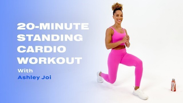 '20-Minute Standing Cardio Workout With Ashley Joi'