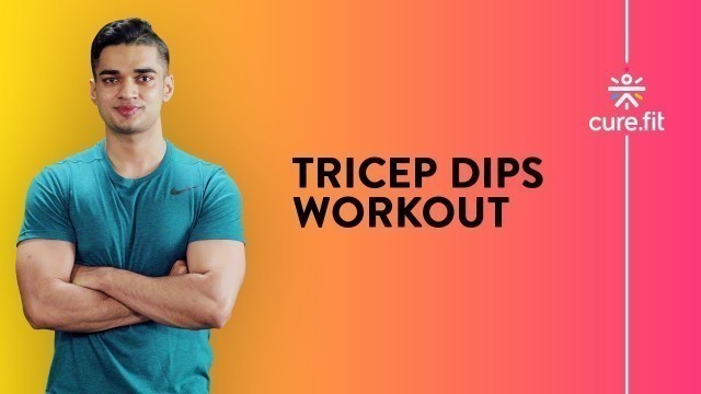 'How To Do The Tricep Dips by Cult Fit | Tricep Dips At Home | Home Workout | Cult Fit | Cure Fit'