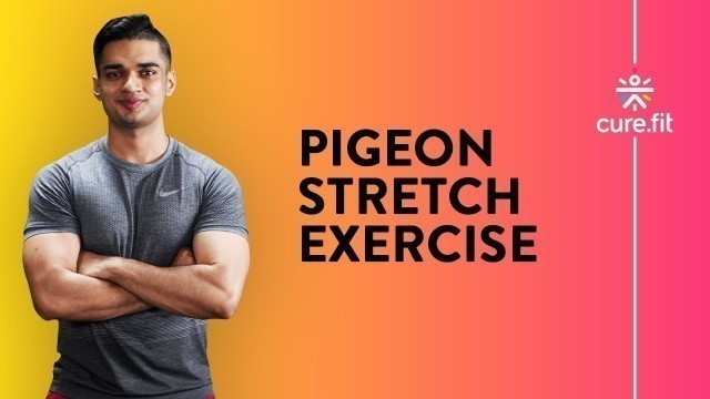 'How To Do The Pigeon Stretch by Cult Fit | Pigeon Stretch | Pigeon Pose | Cult Fit | Cure Fit'