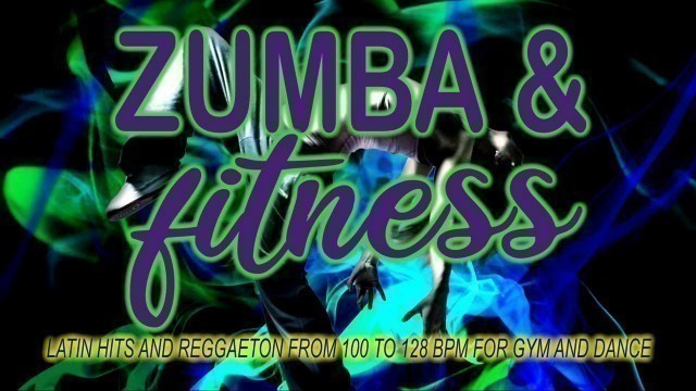 'Zumba & Fitness 2020 - Latin Hits And Reggaeton From 100 To 128 BPM For Gym And Dance'