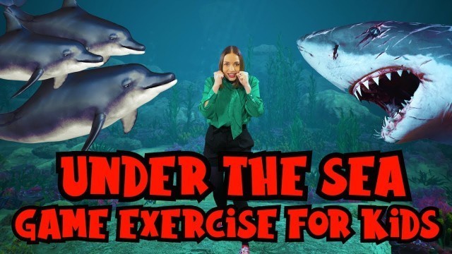 'Under the Sea Game Exercise for Kids | P.E Shark Workout | Sea Animals Lesson'