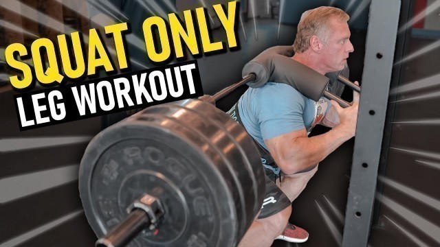 'Squat Only Leg Workout for MASS (You Will Feel This One)'