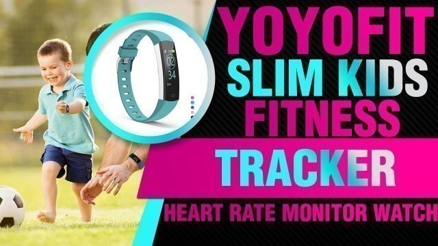 'YoYoFit Slim Kids Fitness Tracker Heart Rate Monitor Watch'