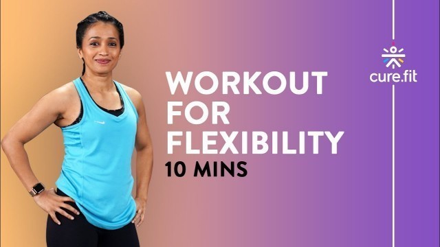 '10Mins Workout For Flexibility by Cult Fit | Mobility Workout | Hip Exercises | Cult Fit | CureFit'