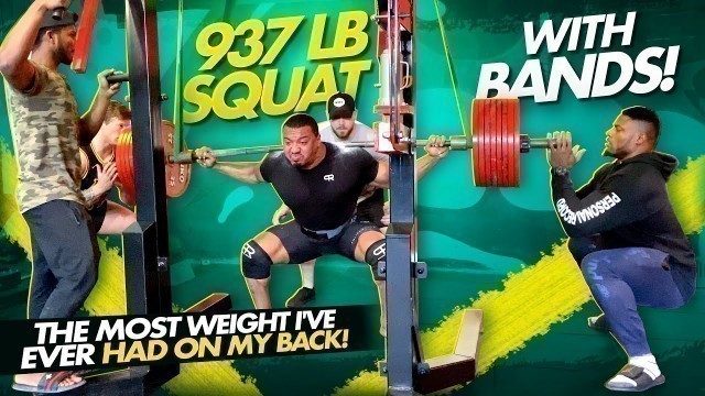 '937 LB SQUAT WITH BANDS! MOST WEIGHT I EVER HAD ON MY BACK!'