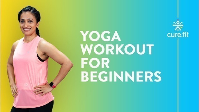 'Yoga Workout For Beginners by Cult Fit - Full Body Strength | Beginners Yoga | Cult Fit | Cure Fit'