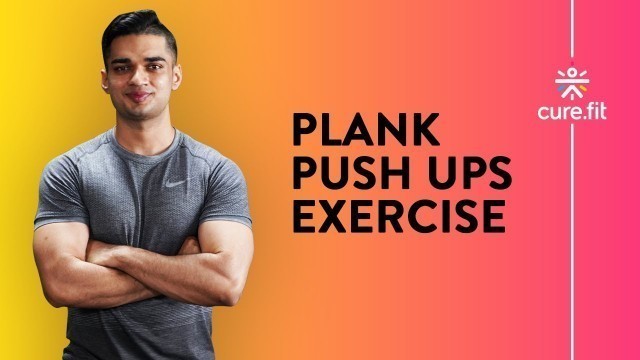 'Plank Push-Ups by Cult Fit | Push Up Exercise | Plank Variations | Cult Fit | CureFit'