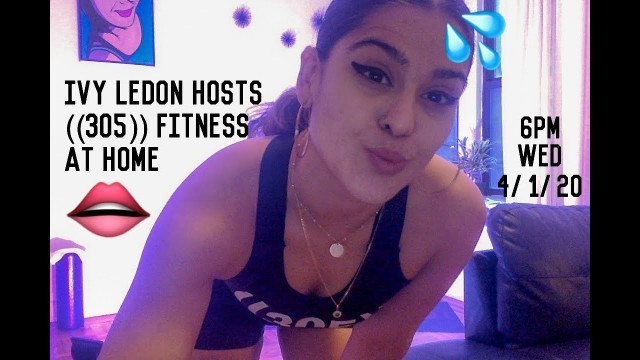 'Ivy Ledon Host\'s ((305)) Fitness At Home workout'