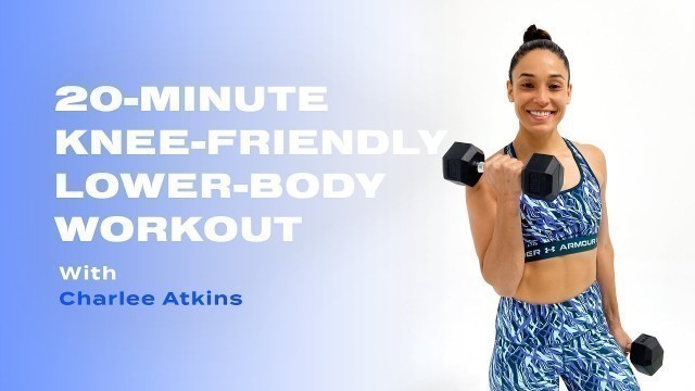 '20-Minute Knee-Friendly Lower-Body Workout With Charlee Atkins'