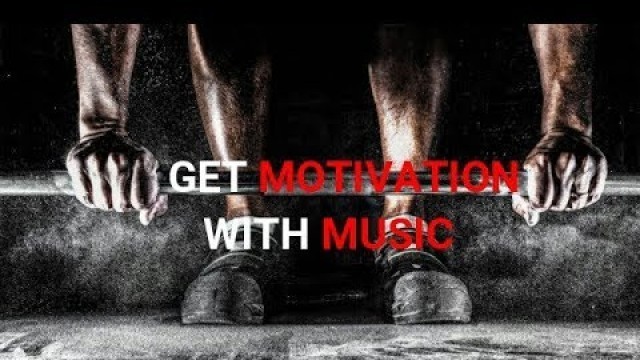 'Musique de motivation/musculation-GET MOTIVATION WITH MUSIC'