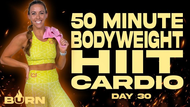 '50 Minute Bodyweight HIIT Cardio Workout | BURN - Day 30'
