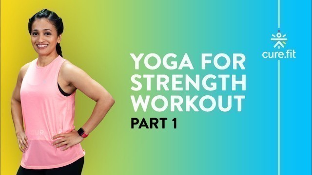 '20 Minute Yoga for Strength by Cult Fit - Core & Upper Body | Home Workout | Cult Fit | Cure Fit'