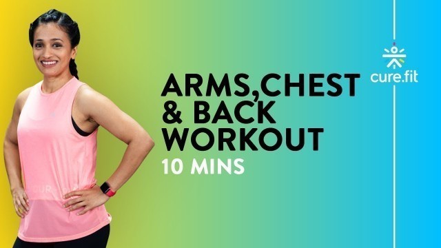 '10Min Arms, Chest and Back by Cult Fit | Workout of the Day | Workout Routine | Cult Fit | Cure Fit'