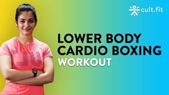 'Lower Body Cardio Boxing Workout | Cardio Workout At Home | Leg Workout | Cult Fit'