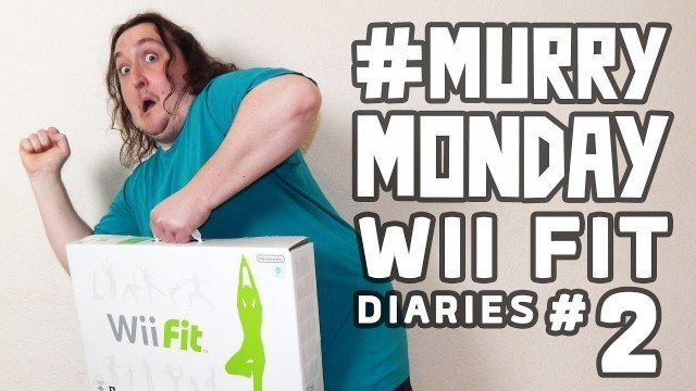 'Wii Fit Diaries Part 2 - #murrymonday ep 5'