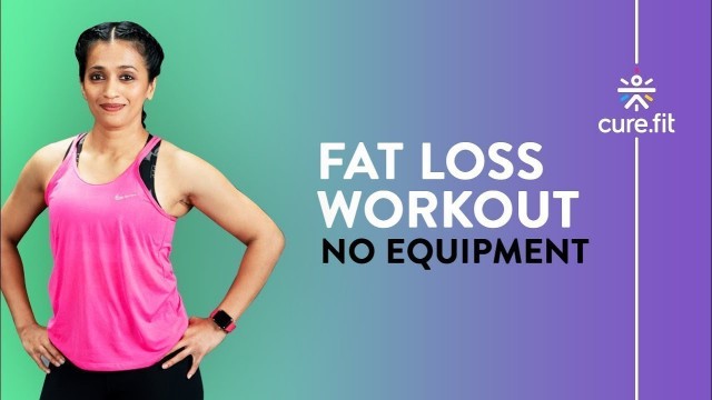 'No Equipment Fat Loss Workout By Cult Fit  | Fat Burning Workout | Fat To Fit | Cult Fit | Cure Fit'