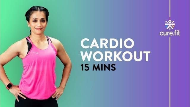'15 Min Cardio Workout by Cult Fit | Home Workout | Core Body Workout | Cult Fit | CureFit'