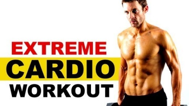 'Extreme Cardio Workout for 6 Pack Abs - Extreme Fat Loss'