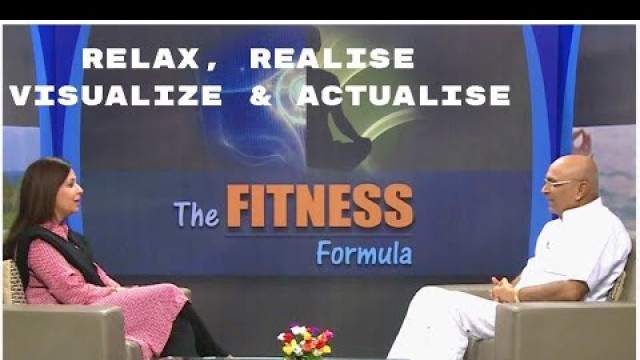 'Fitness Formula | Ep 22 | Relax, Realise, Visualize & Actualise | Brahma Kumaris'