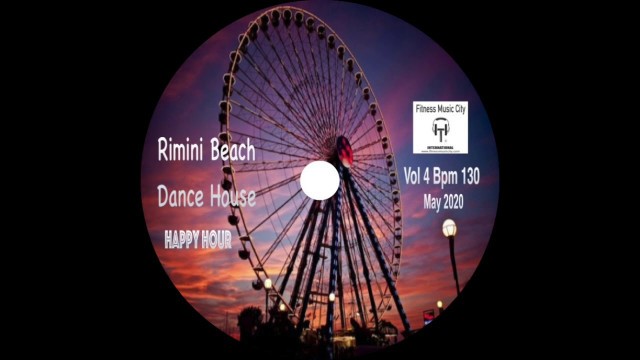 'Rimini Beach Dance House Vol 4 Bpm 130 Fitness Music City One Radio World May 2020'