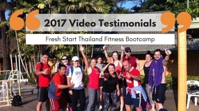 '2017 Video Testimonials - Fresh Start Thailand Fitness Bootcamp'