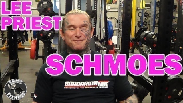 'LEE PRIEST talks about SCHMOES in BODYBUILDING'