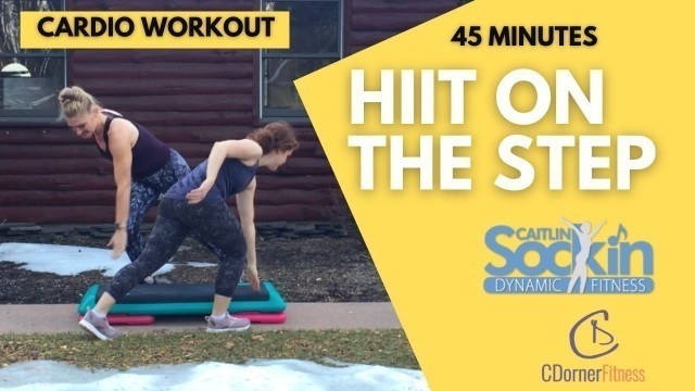 'HIIT on the Step w/ CDornerFitness! 45 min | Cardio Workout'