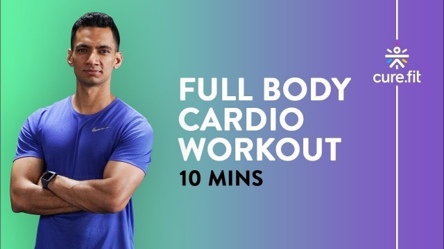 '10 Minute Full-Body Cardio Workout by Cult Fit | Fat Burning Exercises at Home | Cult Fit | Cure Fit'