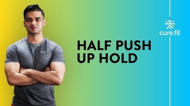 'Half Push Up Hold Tutorial by Cult Fit | Push Ups for Beginners | Push Up Exercise|Cult Fit|Cure Fit'