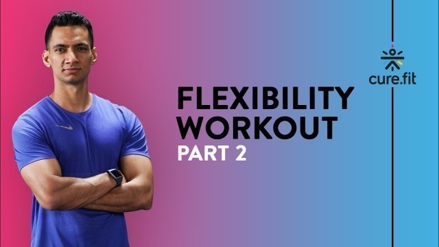 'Workout For Flexibility by Cult Fit | Home Workout | No Equipment Workout | Cult Fit | CureFit'