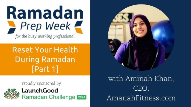 'Webinar: Nutrition, Fitness & Sleep in Ramadan For High Energy & Productivity - Part 1'