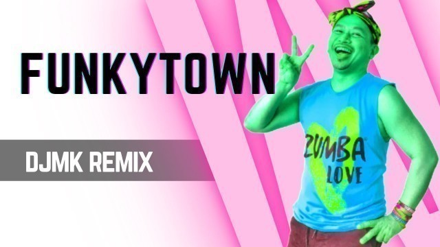 'FunkyTown I DjMK Remix I Warm-Up 2 I Zumba/Dance Fitness'
