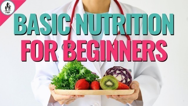 'Basic Nutrition for Beginners | Eat Healthier in 2020!'