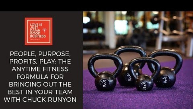 'The Anytime Fitness Formula For Bringing Out The Best In Your Team With Chuck Runyon'