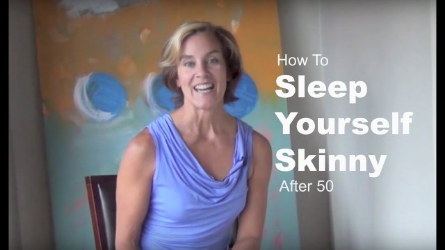 'The After 50 Fitness Formula way to Sleep Yourself Skinny with Debra Atkinson'