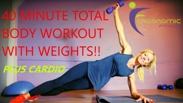 '40 Minute Total Body Workout with Weights - Plus Cardio!'