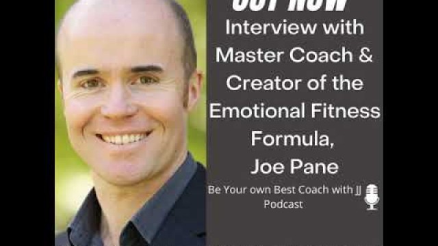 'Interview with Master Coach & Creator of the Emotional Fitness Formula,Joe Pane'