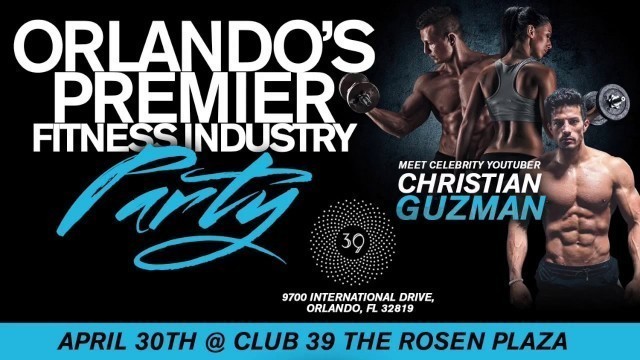 'Christian Guzman Meet & Greet 6pm in Orlando April 30th & Fitness Industry Party.'