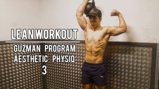 'LEAN! Workout | Guzman program | Aesthetic Physiq 3'