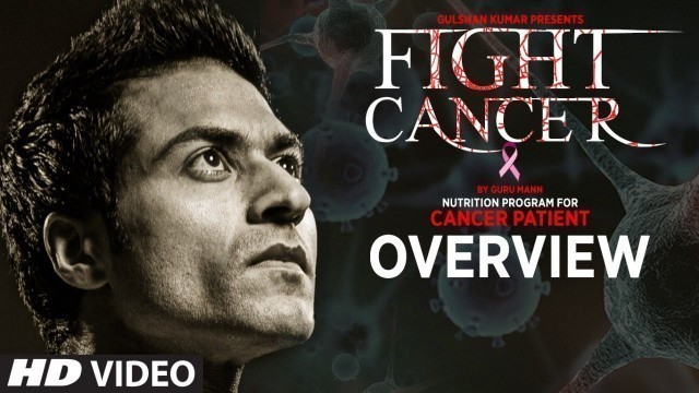 'FIGHT CANCER- Program Overview | Nutrition Plan Designed & Created by GURU MANN'