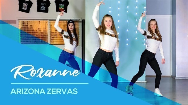 'Arizona Zervas - Roxanne - Easy Fitness Dance Video - Choreography - Baile - Coreografia'