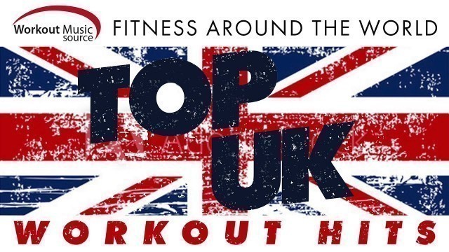 'Workout Music Source // Top UK Workout Hits - Fitness Around the World (130 BPM)'