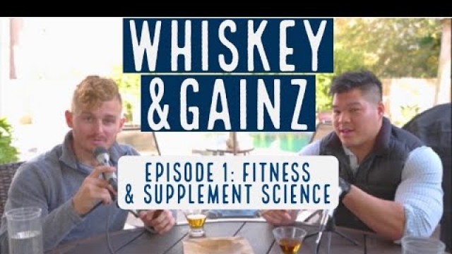 'Whiskey & Gainz Poscast : EP1 Fitness & Supplement Science'