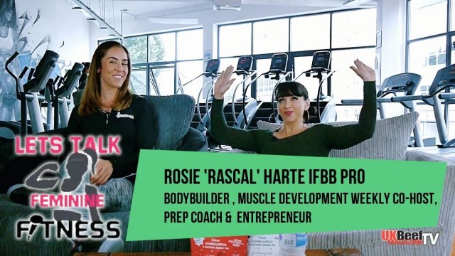 'Lets Talk Feminine Fitness : Ep 3 - IFBB Pro Bodybuilder Rosie \'Rascal\' Hart'