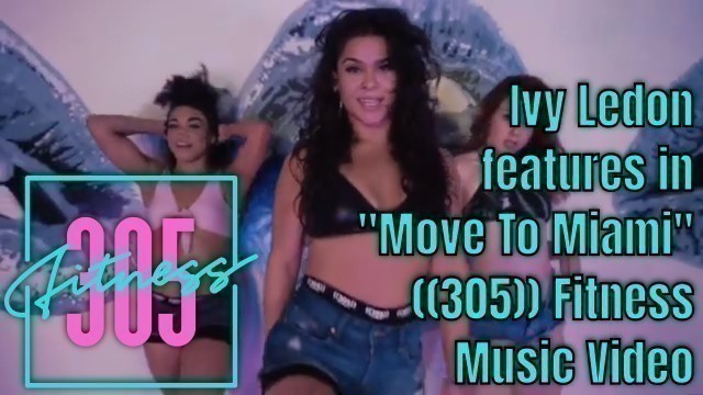 'Ivy Ledon Features in \"Move To Miami\" ((305)) Fitness Music Video'