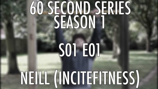 'S01E01 Incite Fitness x UK Calisthenics x 60 Second Series'
