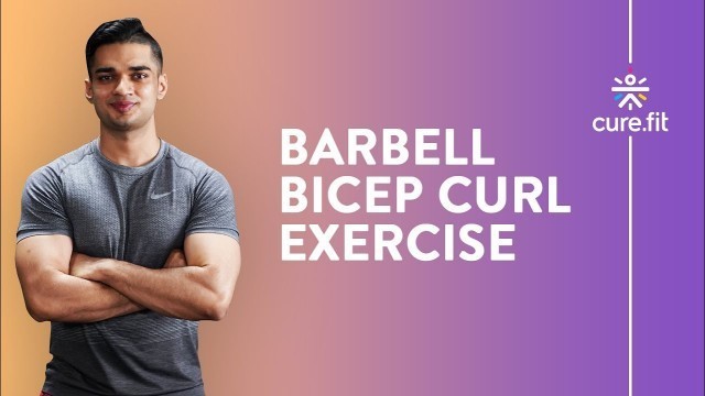 'Barbell Bicep Curl by Cult Fit | Barbell Workout | Barbell Curl Workout | Cult Fit | CureFit'